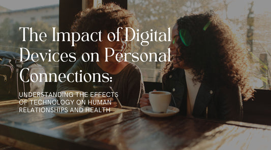 The Impact of Digital Devices on Personal Connections