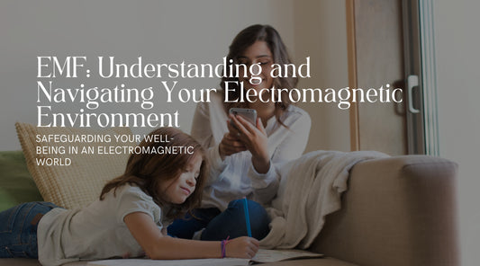 EMF: Understanding and Navigating Your Electromagnetic Environment
