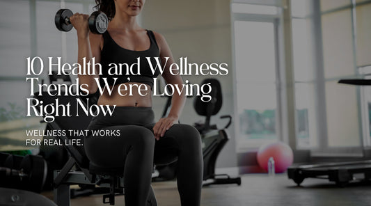 10 Health and Wellness Trends We’re Loving Right Now
