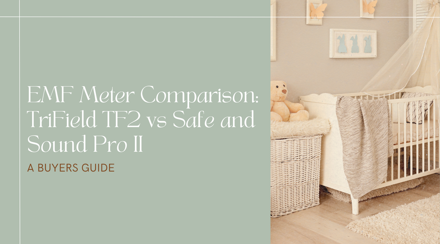 EMF Meter Comparison: TriField TF2 vs Safe and Sound Pro II: A Buyers Guide