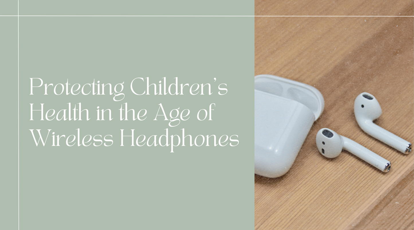 Protecting Children's Health in the Age of Wireless Headphones